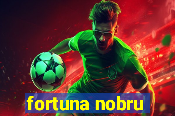 fortuna nobru