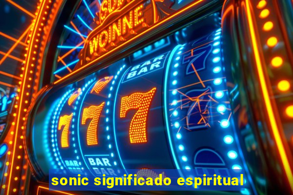 sonic significado espiritual