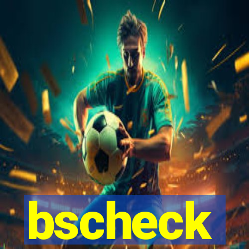 bscheck