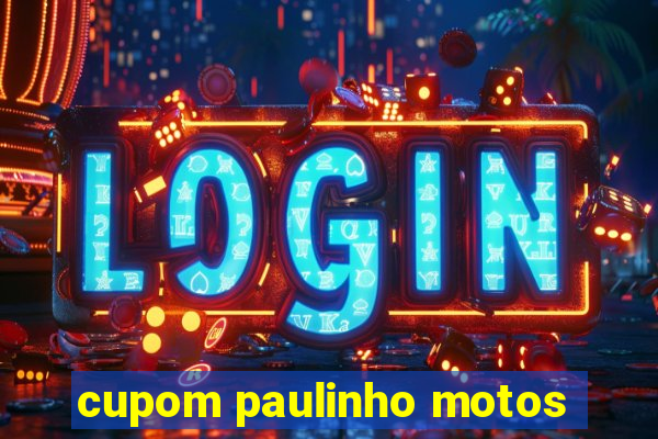 cupom paulinho motos