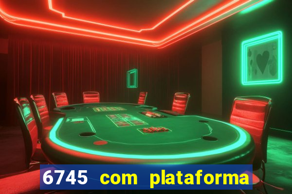 6745 com plataforma de jogos