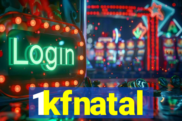 1kfnatal