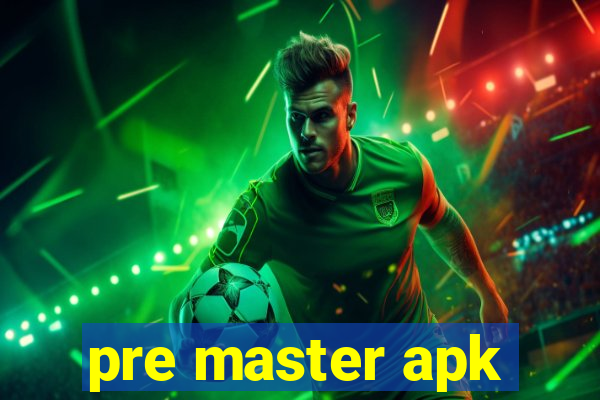 pre master apk
