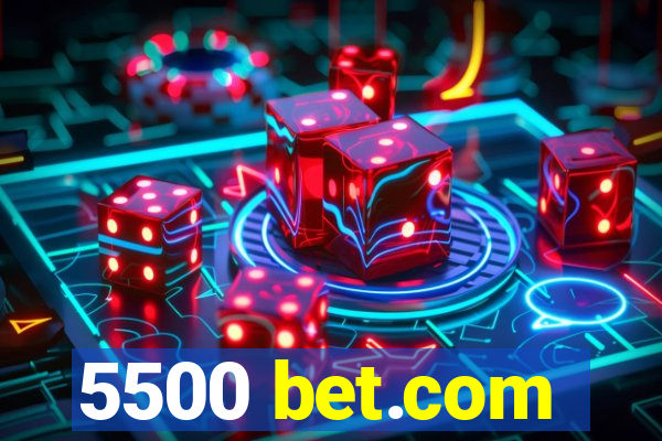 5500 bet.com