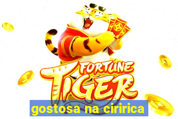 gostosa na ciririca