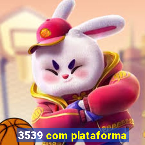3539 com plataforma