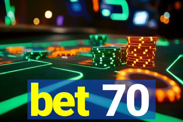 bet 70