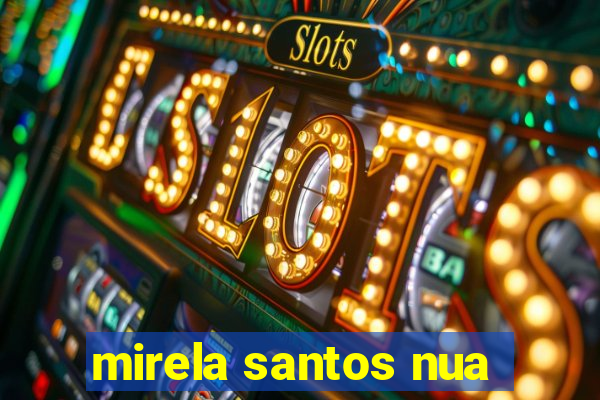 mirela santos nua
