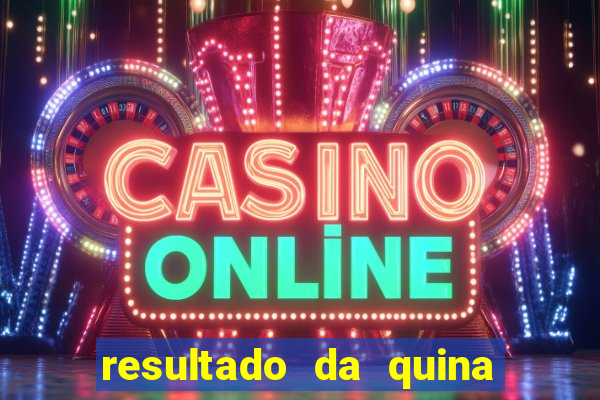 resultado da quina giga sena