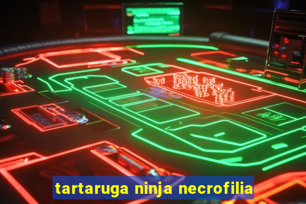 tartaruga ninja necrofilia