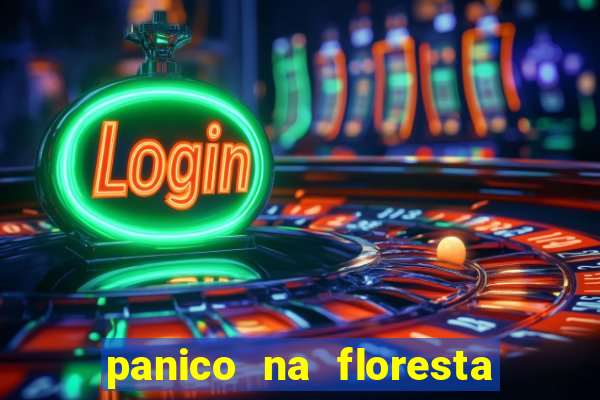 panico na floresta 2 filme completo dublado mega filmes