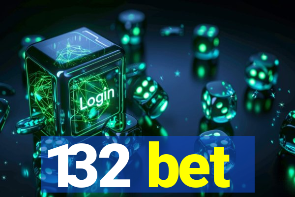 132 bet