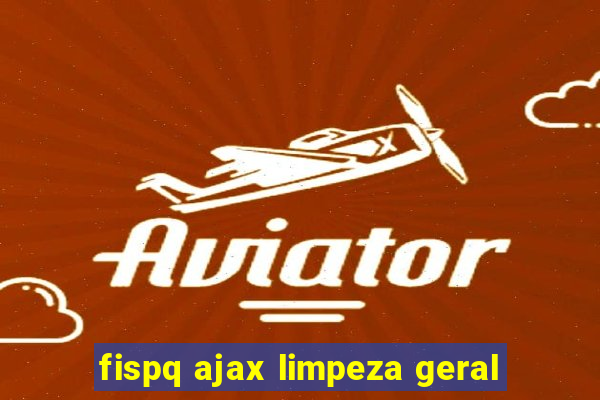 fispq ajax limpeza geral