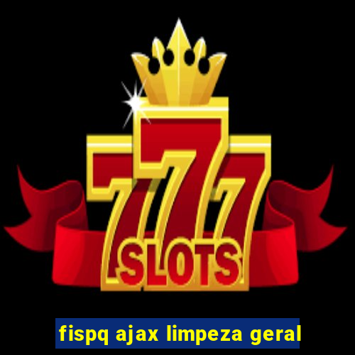 fispq ajax limpeza geral