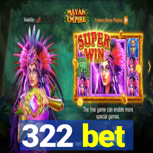 322 bet