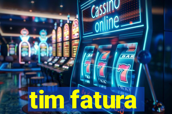 tim fatura