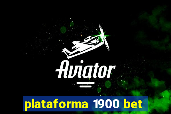plataforma 1900 bet