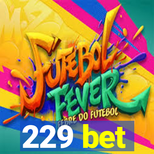 229 bet