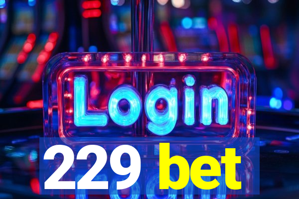 229 bet