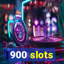 900 slots