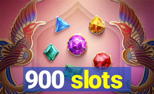 900 slots