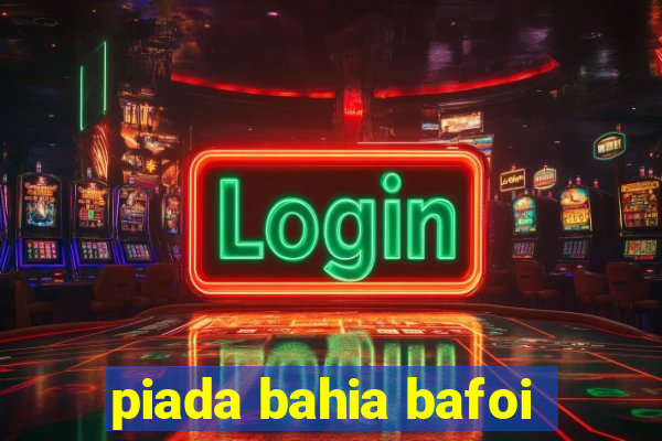 piada bahia bafoi