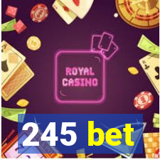 245 bet