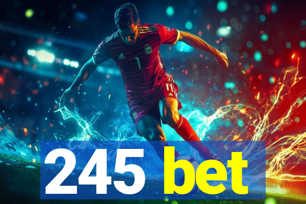 245 bet