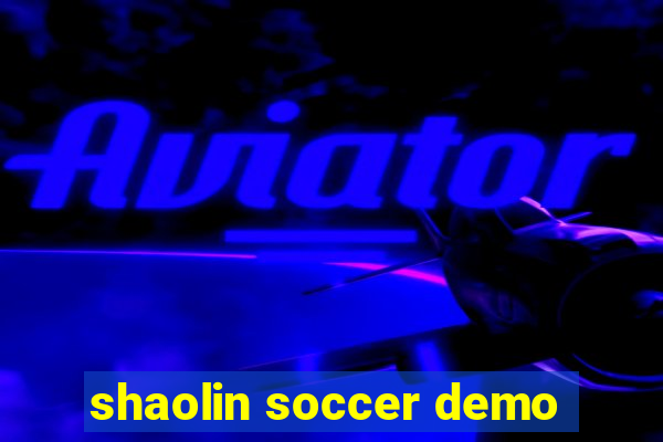 shaolin soccer demo