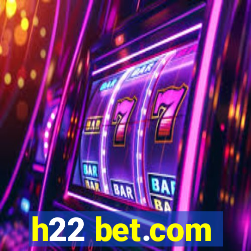 h22 bet.com