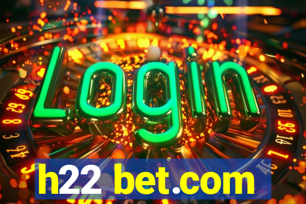 h22 bet.com