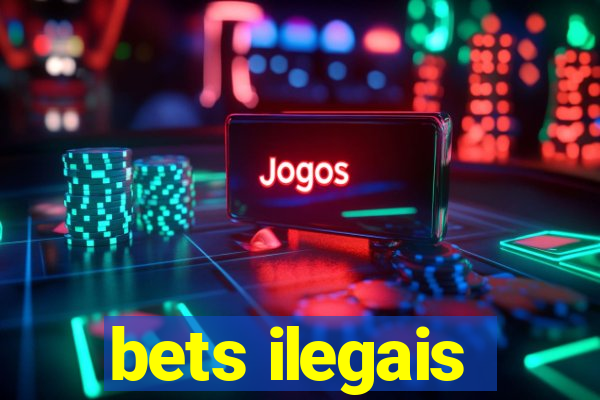 bets ilegais
