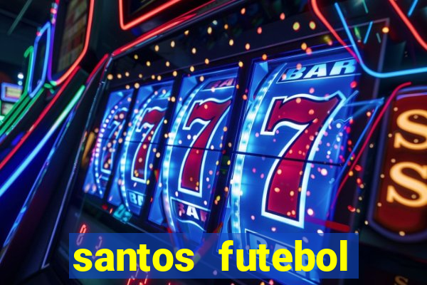santos futebol clube peneiras