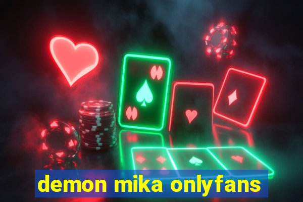 demon mika onlyfans
