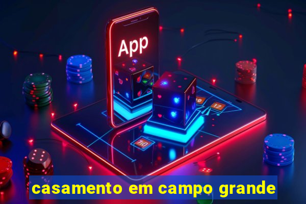 casamento em campo grande