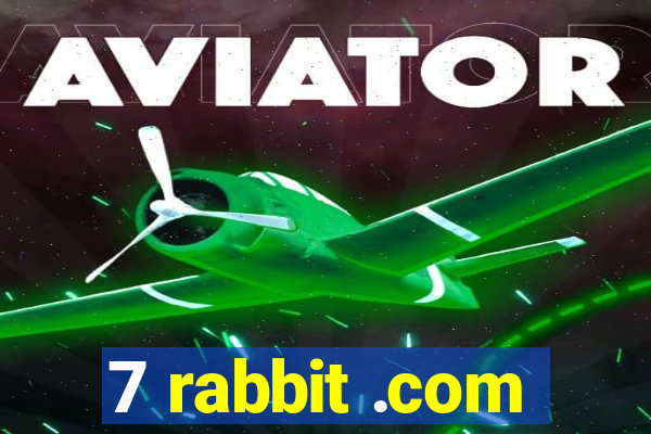 7 rabbit .com