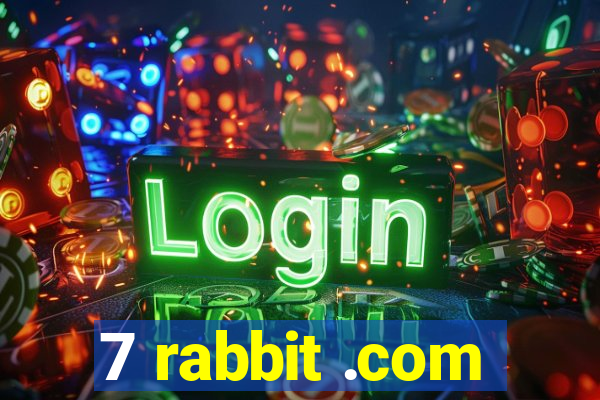 7 rabbit .com