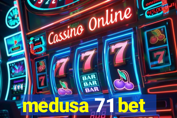 medusa 71 bet