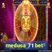medusa 71 bet