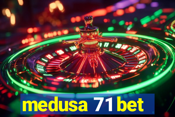 medusa 71 bet