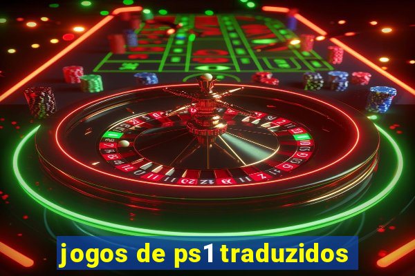 jogos de ps1 traduzidos