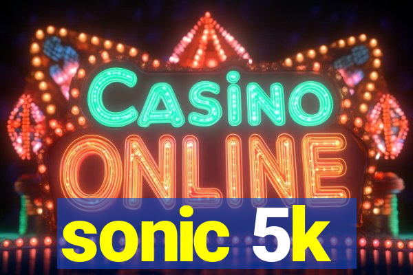 sonic 5k