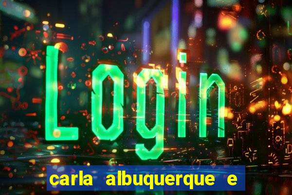 carla albuquerque e beto ribeiro separação