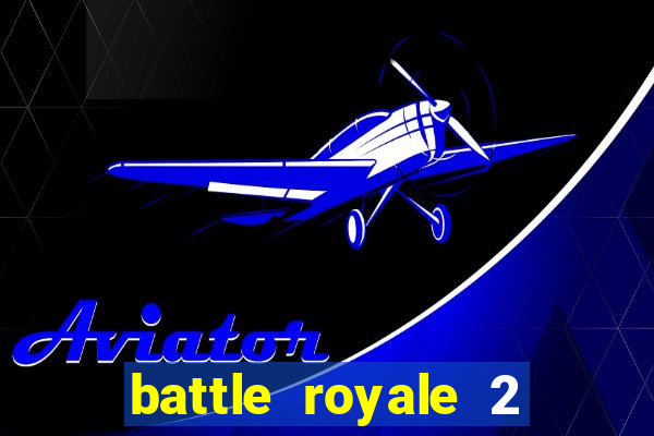 battle royale 2 filme completo dublado
