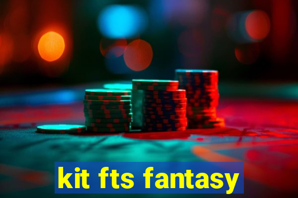 kit fts fantasy