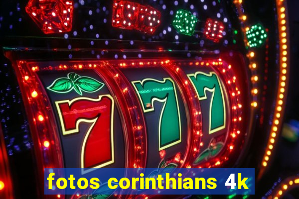 fotos corinthians 4k