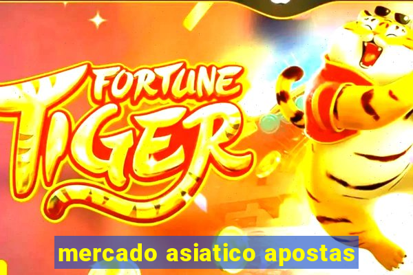 mercado asiatico apostas