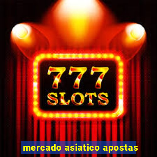 mercado asiatico apostas