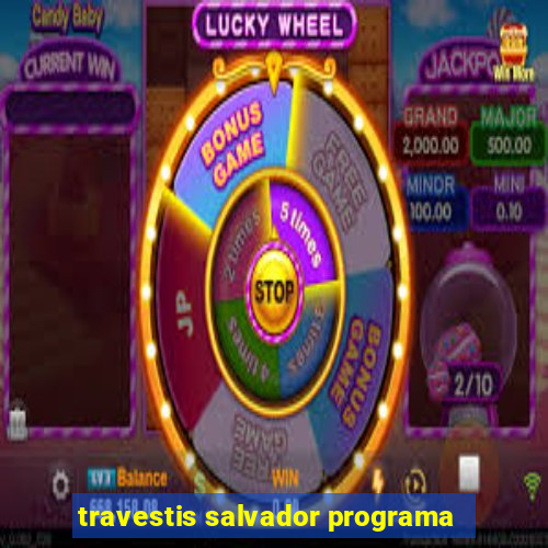 travestis salvador programa