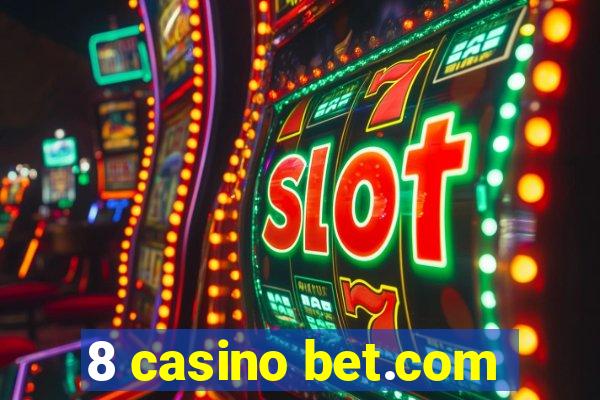 8 casino bet.com
